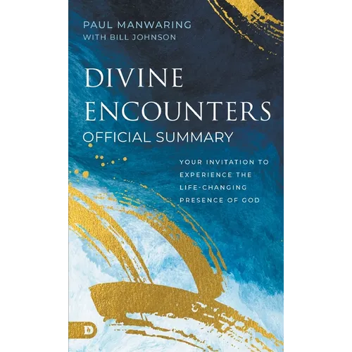 The Official Summary of Divine Encounters: Your Invitation to Experience the Life-Changing Presence of God - Paperback