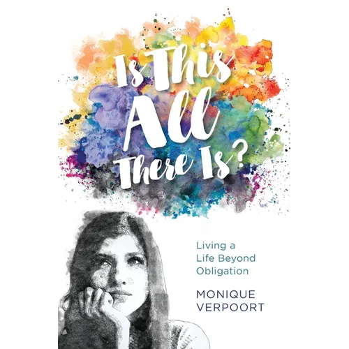 Is This All There Is?: Living a Life Beyond Obligation - Paperback