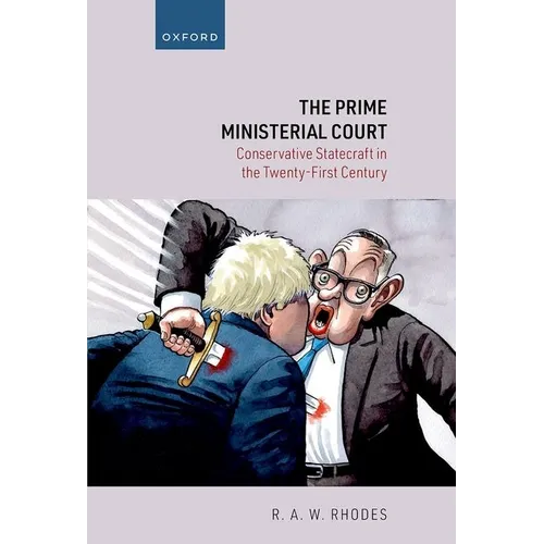 The Prime Ministerial Court: Conservative Statecraft in the Twenty-First Century - Hardcover