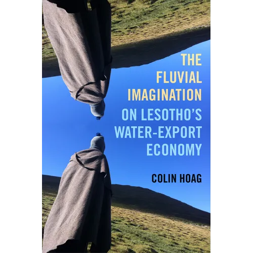 The Fluvial Imagination: On Lesotho's Water-Export Economy Volume 12 - Paperback