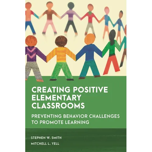 Creating Positive Elementary Classrooms: Preventing Behavior Challenges to Promote Learning - Paperback