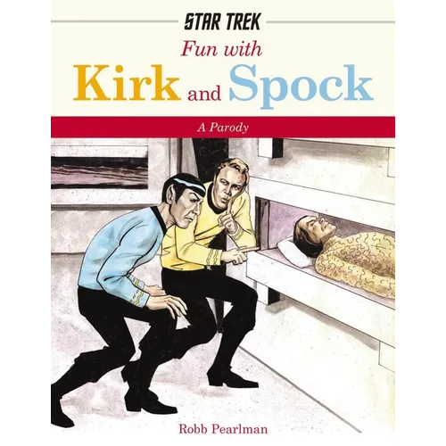 Fun with Kirk and Spock: Watch Kirk and Spock Go Boldly Where No Parody Has Gone Before! - Hardcover