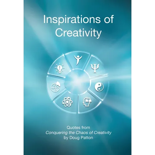 Inspirations of Creativity: Quotes from Conquering the Chaos of Creativity - Hardcover