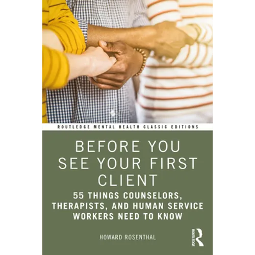 Before You See Your First Client: 55 Things Counselors, Therapists, and Human Service Workers Need to Know - Paperback