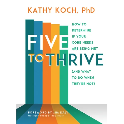 Five to Thrive: How to Determine If Your Core Needs Are Being Met (and What to Do When They're Not) - Paperback