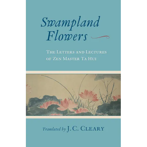 Swampland Flowers: The Letters and Lectures of Zen Master Ta Hui - Paperback