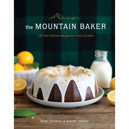 The Mountain Baker: 100 High-Altitude Recipes for Every Occasion - Hardcover
