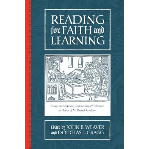 Reading for Faith and Learning: Essays on Scripture, Community, & Libraries in Honor of M. Patrick Graham - Paperback