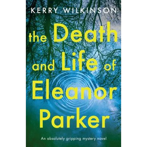 The Death and Life of Eleanor Parker: An absolutely gripping mystery novel - Paperback