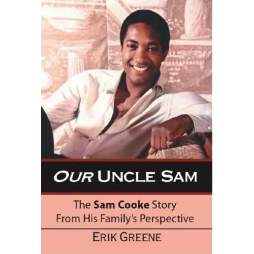 Our Uncle Sam: The Sam Cooke Story from His Family's Perspective - Paperback