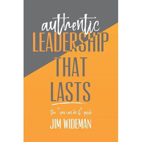 Authentic Leadership That Lasts the you can-do-it guide - Paperback