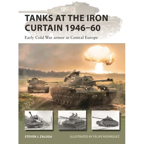 Tanks at the Iron Curtain 1946-60: Early Cold War Armor in Central Europe - Paperback