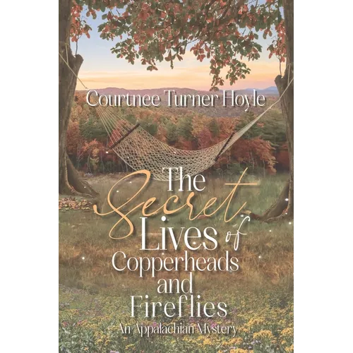 The Secret Lives of Copperheads and Fireflies: An Appalachian Mystery - Paperback