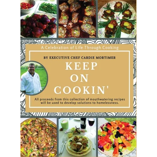 Keep On Cookin': A Celebration of Life Through Cooking - Hardcover