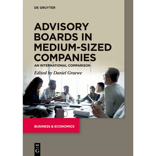 Advisory Boards in Medium-Sized Companies: An International Comparison - Paperback