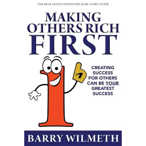 Making Others Rich First: The Real Estate Investors Sure-Start Guide - Paperback
