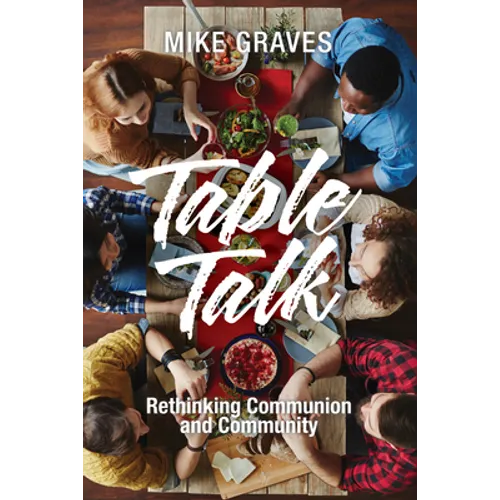 Table Talk: Rethinking Communion and Community - Hardcover
