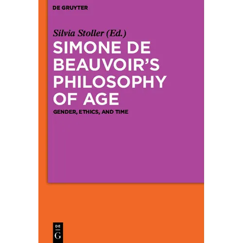 Simone de Beauvoir's Philosophy of Age: Gender, Ethics, and Time - Paperback