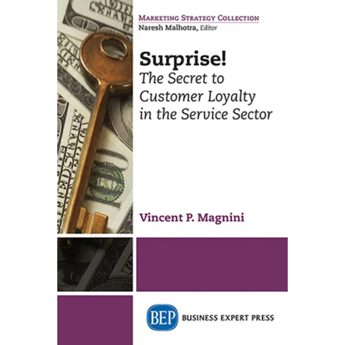 Surprise!: The Secret to Customer Loyalty in the Service Sector - Paperback