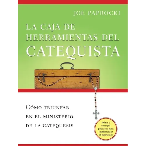 La Caja de Herramientas del Catequista: Cómo Triunfar En El Ministerio de la Catequesis - Paperback