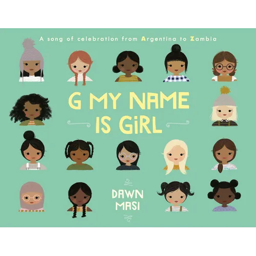 G My Name Is Girl: A Song of Celebration from Argentina to Zambia - Hardcover