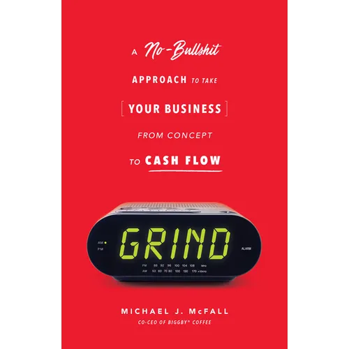 Grind: A No-Bullshit Approach to Take Your Business from Concept to Cash Flow - Paperback