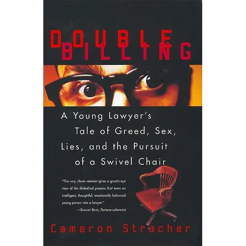 Double Billing: A Young Lawyer's Tale of Greed, Sex, Lies, and the Pursuit of a Swivel Chair - Paperback