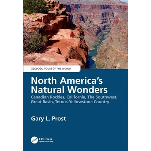 North America's Natural Wonders: Canadian Rockies, California, the Southwest, Great Basin, Tetons-Yellowstone Country - Paperback