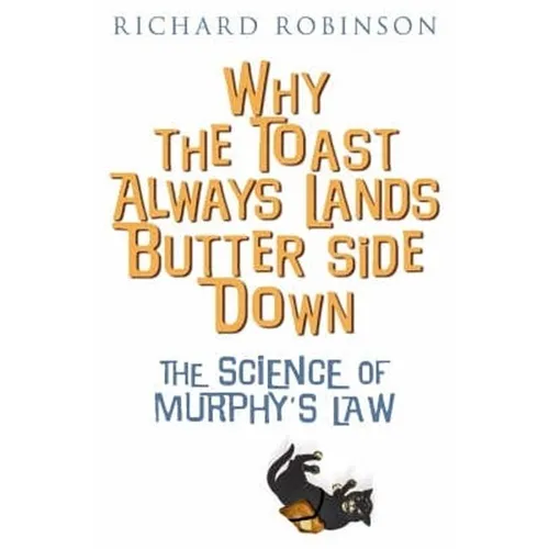 Why the Toast Always Lands Butter Side Down etc - Paperback