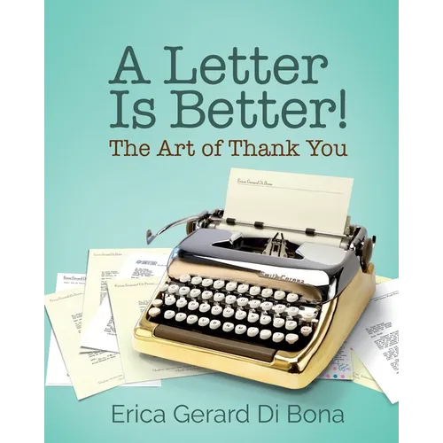 A Letter Is Better!: The Art of Thank You - Paperback