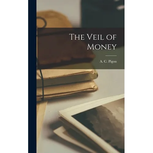 The Veil of Money - Hardcover