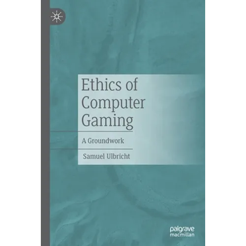 Ethics of Computer Gaming: A Groundwork - Paperback