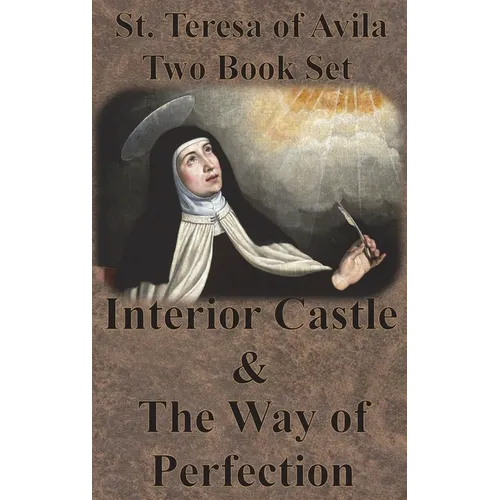 St. Teresa of Avila Two Book Set - Interior Castle and The Way of Perfection - Hardcover