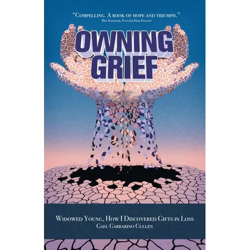 Owning Grief: Widowed Young, How I Discovered Gifts in Loss - Paperback