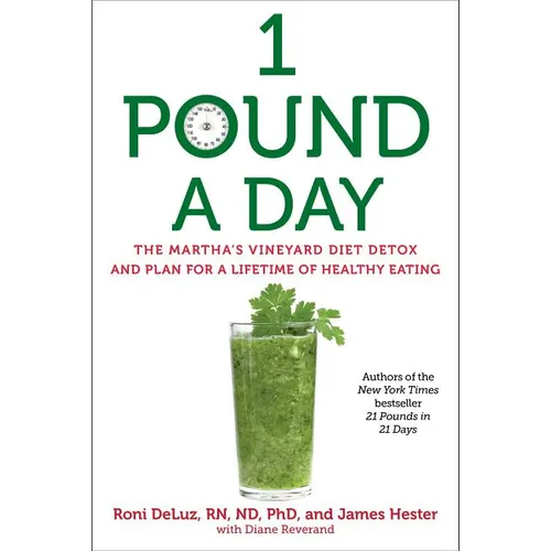 1 Pound a Day: The Martha's Vineyard Diet Detox and Plan for a Lifetime of Healthy Eating - Paperback