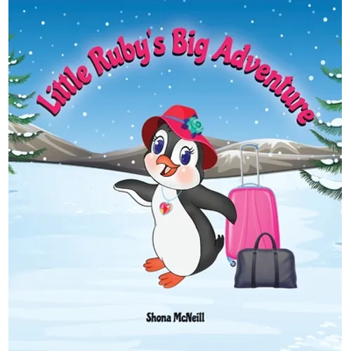 Little Ruby's Big Adventure: A Children's Picture Book About A Penguin Exploring New Places, Trying New Things, Understanding Other Cultures, Making F - Hardcover