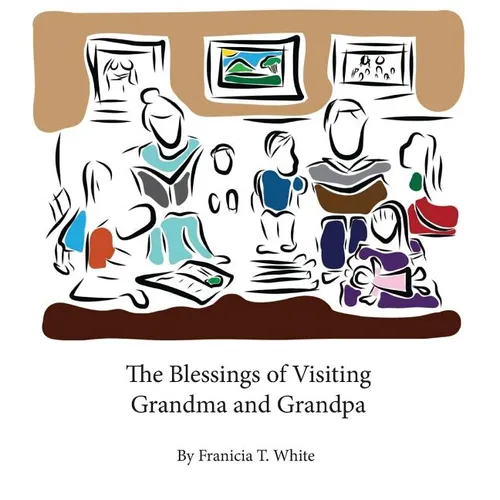 The Blessings of Visiting Grandma and Grandpa - Hardcover
