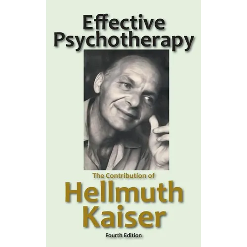 Effective Psychotherapy: The Contribution of Hellmuth Kaiser - Hardcover