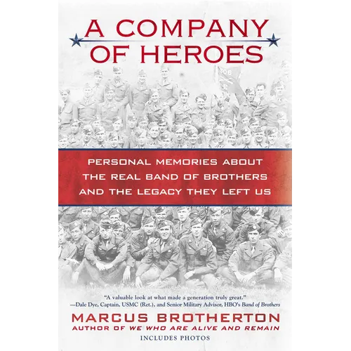 A Company of Heroes: Personal Memories about the Real Band of Brothers and the Legacy They Left Us - Paperback