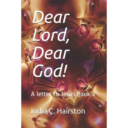 Dear Lord, Dear God!: A letter to Jesus Book 2 - Paperback