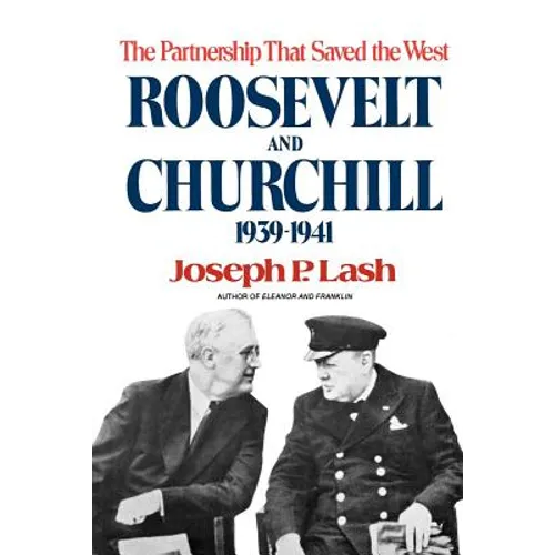 Roosevelt and Churchill: The Partnership That Saved the West, 1939-1941 - Paperback
