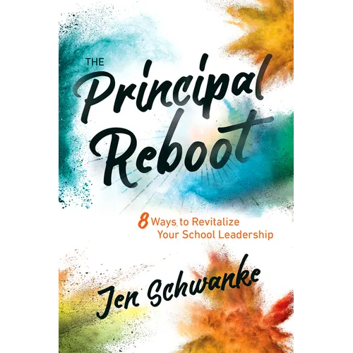 The Principal Reboot: 8 Ways to Revitalize Your School Leadership - Paperback
