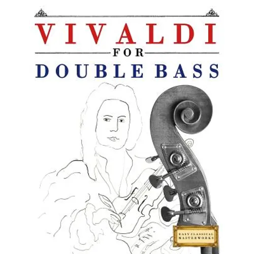 Vivaldi for Double Bass: 10 Easy Themes for Double Bass Beginner Book - Paperback