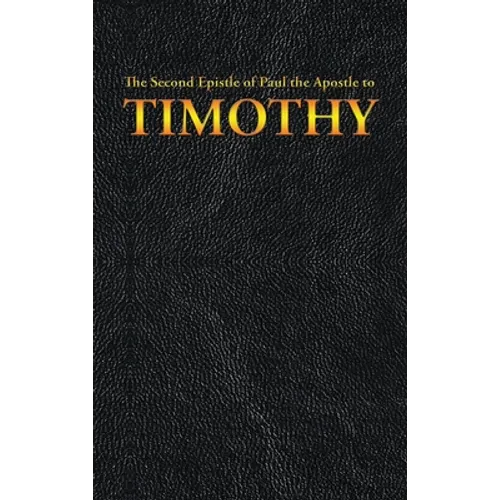 The Second Epistle of Paul the Apostle to the TIMOTHY - Hardcover