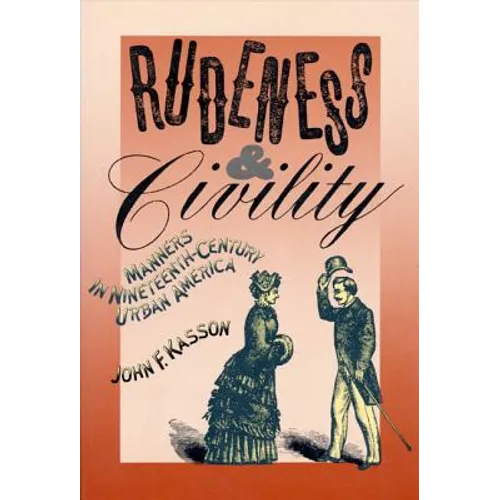 Rudeness and Civility: Manners in Nineteenth-Century Urban America - Paperback