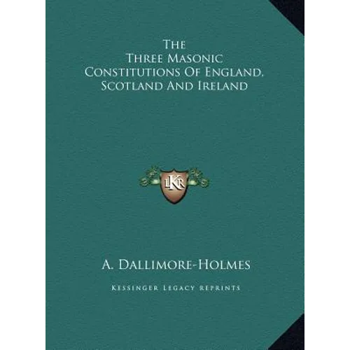 The Three Masonic Constitutions Of England, Scotland And Ireland - Hardcover
