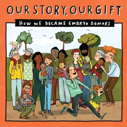 Our Story, Our Gift (030): HOW WE BECAME EMBRYO DONORS (known recipient) - Paperback