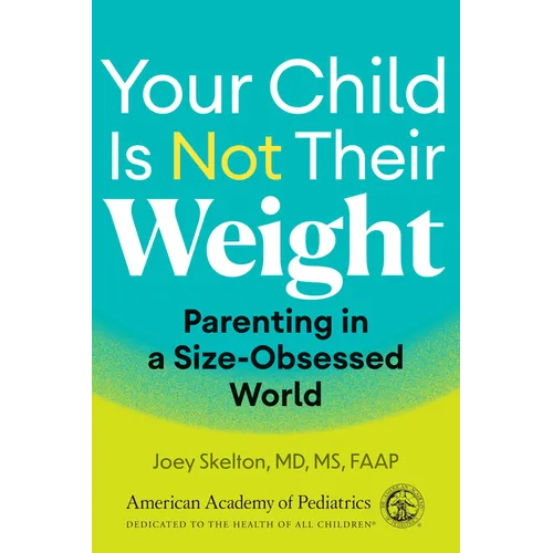 Your Child Is Not Their Weight: Parenting in a Size-Obsessed World - Paperback