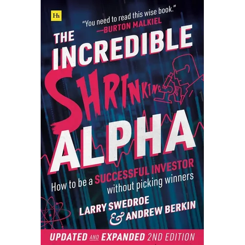 The Incredible Shrinking Alpha 2nd edition: How to be a successful investor without picking winners - Paperback