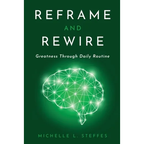 Reframe and Rewire: Greatness Through Daily Routine - Paperback